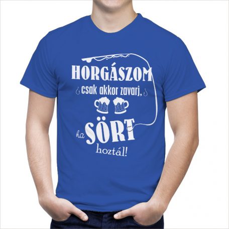 Horgászom csak akkor zavarj, ha.... horgász póló